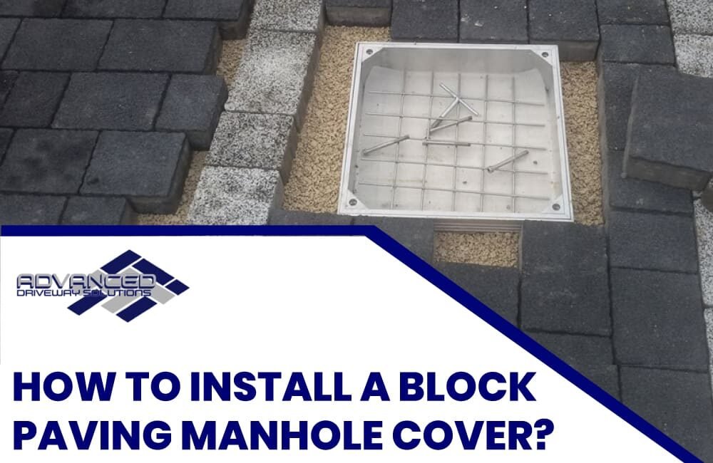 How To Install a Block Paving Manhole Cover? Service in Morecamb